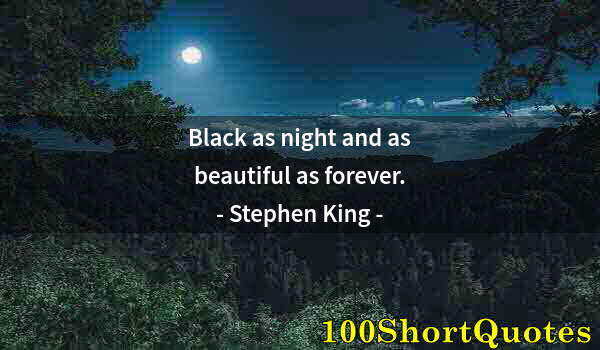 Quote by Albert Einstein: Black as night and as beautiful as forever.