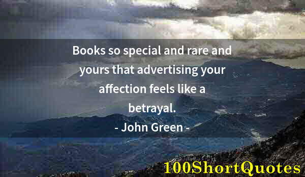 Quote by Albert Einstein: Books so special and rare and yours that advertising your affection feels like a betrayal.