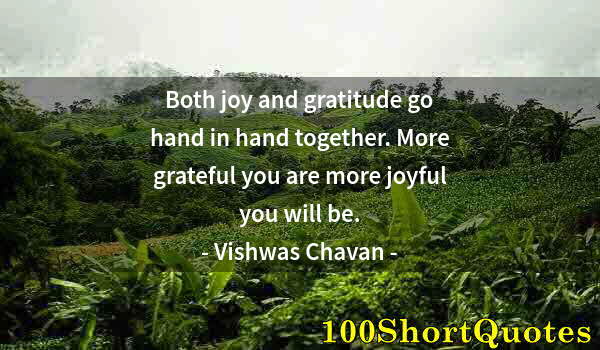 Quote by Albert Einstein: Both joy and gratitude go hand in hand together. More grateful you are more joyful you will be.