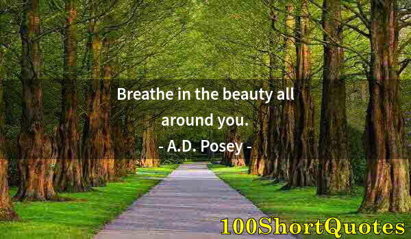 Quote by Albert Einstein: Breathe in the beauty all around you.