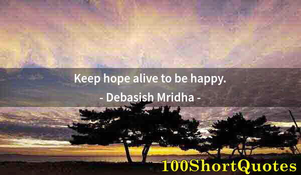 Quote by Albert Einstein: Keep hope alive to be happy.