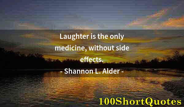 Quote by Albert Einstein: Laughter is the only medicine, without side effects.