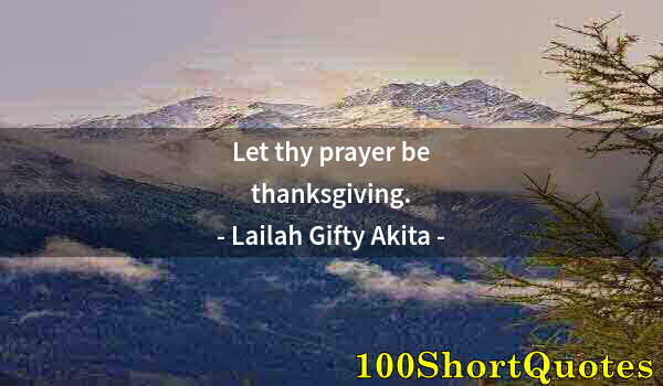 Quote by Albert Einstein: Let thy prayer be thanksgiving.