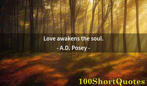 Quote by Albert Einstein: Love awakens the soul.