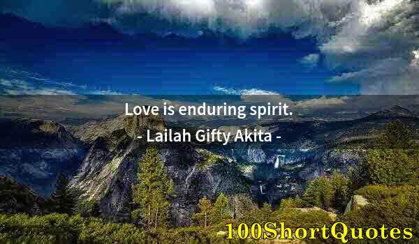 Quote by Albert Einstein: Love is enduring spirit.