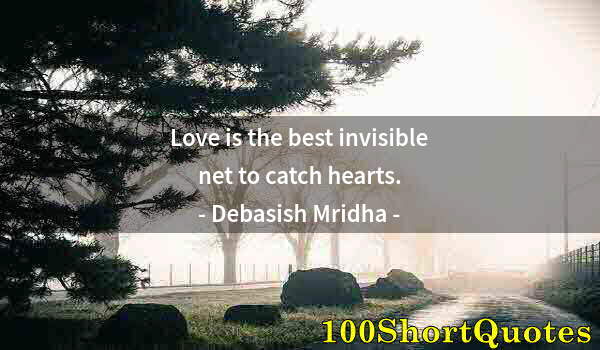 Quote by Albert Einstein: Love is the best invisible net to catch hearts.