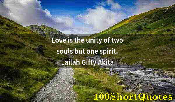 Quote by Albert Einstein: Love is the unity of two souls but one spirit.