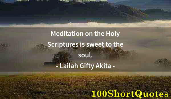 Quote by Albert Einstein: Meditation on the Holy Scriptures is sweet to the soul.