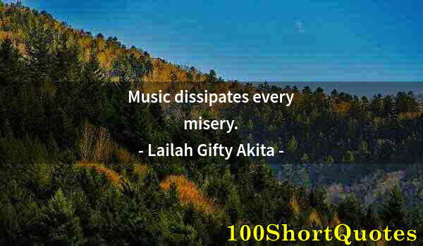 Quote by Albert Einstein: Music dissipates every misery.