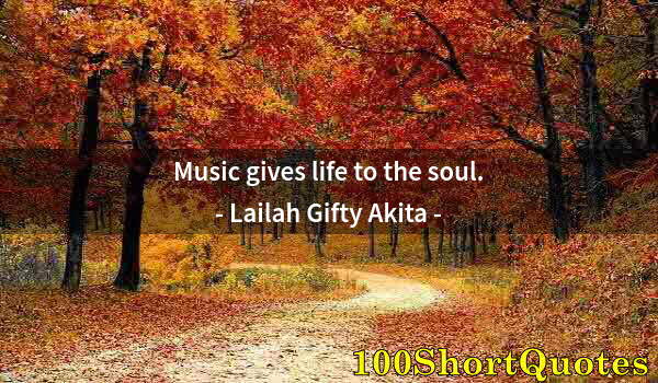 Quote by Albert Einstein: Music gives life to the soul.