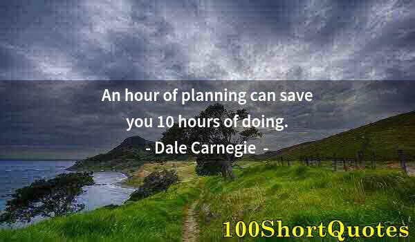 Quote by Albert Einstein: An hour of planning can save you 10 hours of doing.