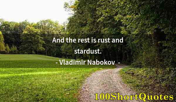 Quote by Albert Einstein: And the rest is rust and stardust.