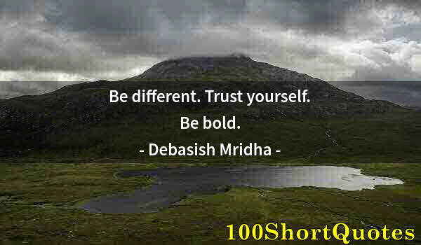 Quote by Albert Einstein: Be different. Trust yourself. Be bold.