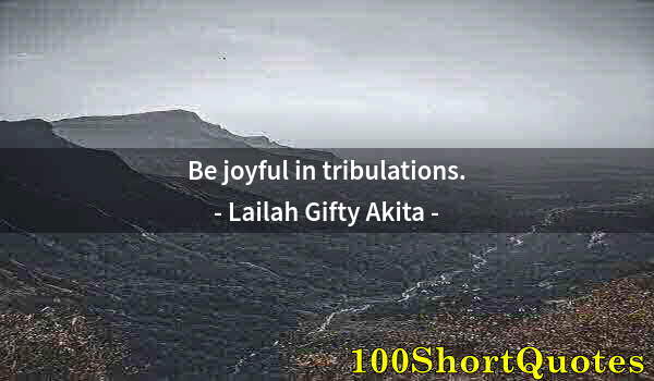 Quote by Albert Einstein: Be joyful in tribulations.