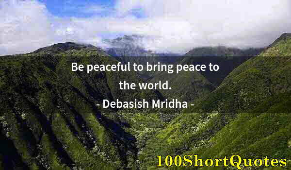 Quote by Albert Einstein: Be peaceful to bring peace to the world.