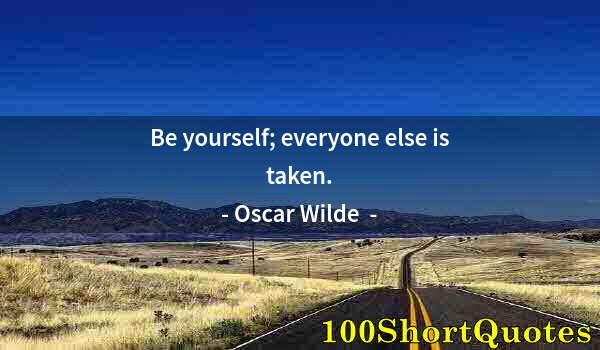 Quote by Albert Einstein: Be yourself; everyone else is taken.