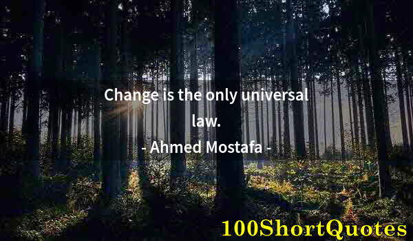 Quote by Albert Einstein: Change is the only universal law.