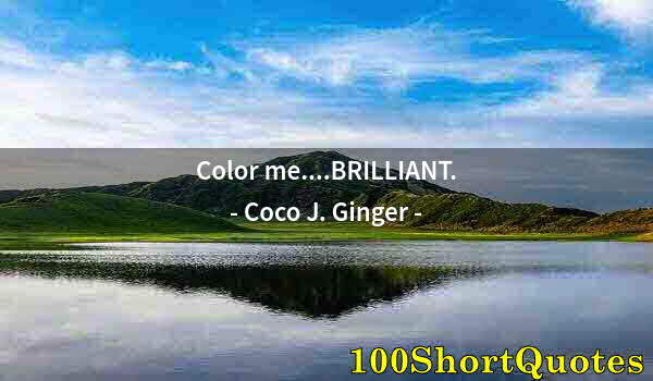 Quote by Albert Einstein: Color me....BRILLIANT.