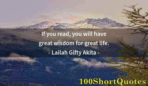 Quote by Albert Einstein: If you read, you will have great wisdom for great life.