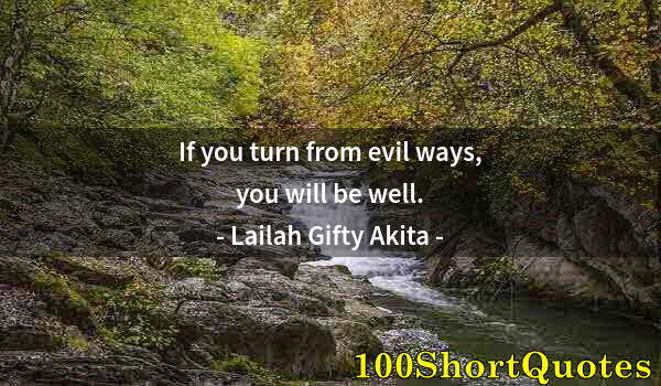 Quote by Albert Einstein: If you turn from evil ways, you will be well.