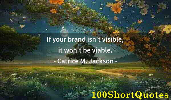 Quote by Albert Einstein: If your brand isn't visible, it won't be viable.