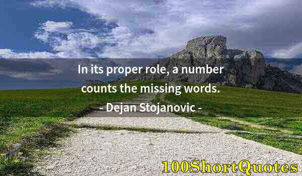 Quote by Albert Einstein: In its proper role, a number counts the missing words.