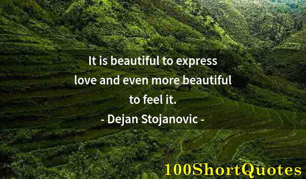 Quote by Albert Einstein: It is beautiful to express love and even more beautiful to feel it.