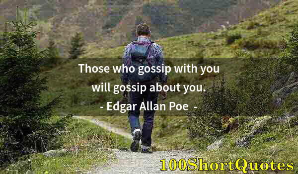 Quote by Albert Einstein: Those who gossip with you will gossip about you.