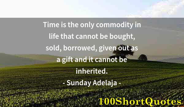 Quote by Albert Einstein: Time is the only commodity in life that cannot be bought, sold, borrowed, given out as a gift and it...