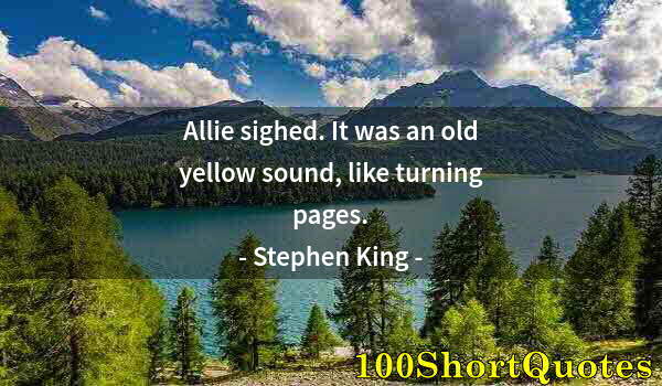 Quote by Albert Einstein: Allie sighed. It was an old yellow sound, like turning pages.