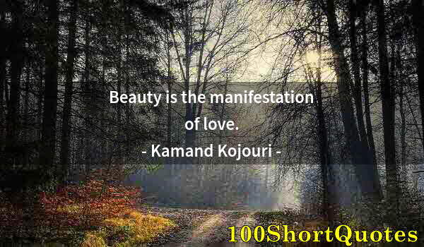 Quote by Albert Einstein: Beauty is the manifestation of love.