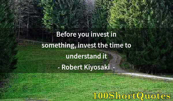 Quote by Albert Einstein: Before you invest in something, invest the time to understand it