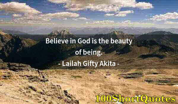 Quote by Albert Einstein: Believe in God is the beauty of being.