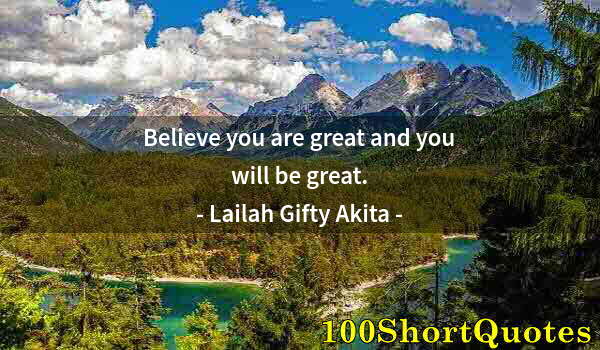 Quote by Albert Einstein: Believe you are great and you will be great.