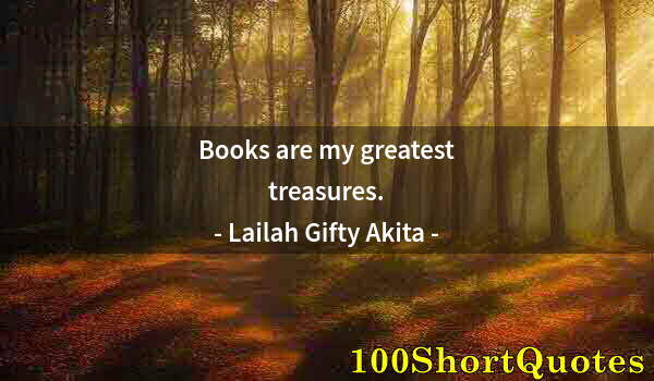 Quote by Albert Einstein: Books are my greatest treasures.