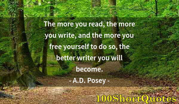 Quote by Albert Einstein: The more you read, the more you write, and the more you free yourself to do so, the better writer yo...