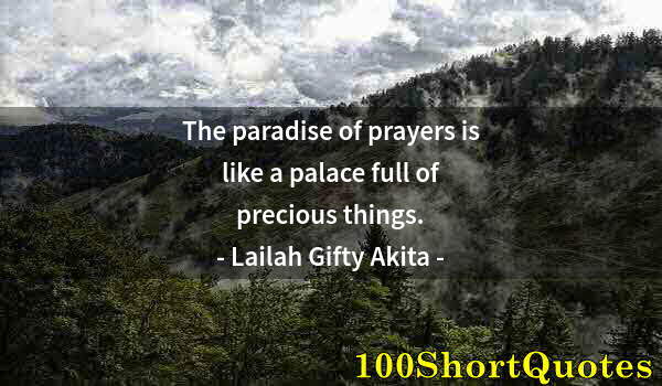 Quote by Albert Einstein: The paradise of prayers is like a palace full of precious things.