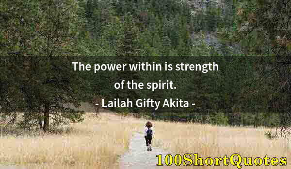 Quote by Albert Einstein: The power within is strength of the spirit.