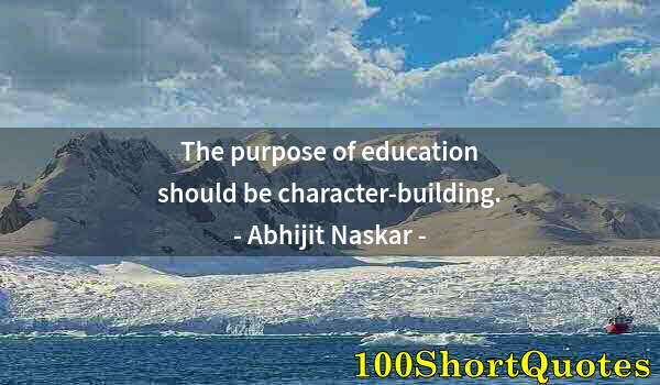 Quote by Albert Einstein: The purpose of education should be character-building.