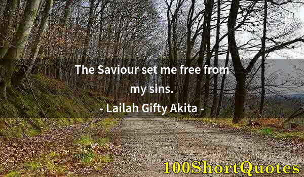 Quote by Albert Einstein: The Saviour set me free from my sins.