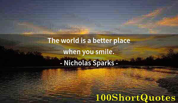 Quote by Albert Einstein: The world is a better place when you smile.