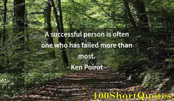 Quote by Albert Einstein: A successful person is often one who has failed more than most.