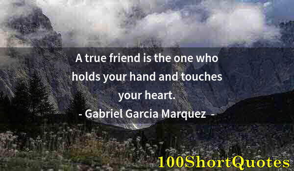 Quote by Albert Einstein: A true friend is the one who holds your hand and touches your heart.