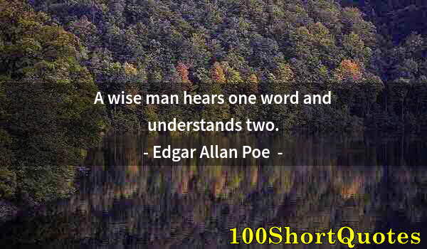 Quote by Albert Einstein: A wise man hears one word and understands two.