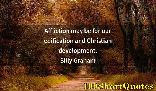 Quote by Albert Einstein: Affliction may be for our edification and Christian development.