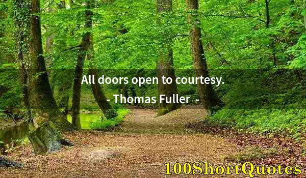 Quote by Albert Einstein: All doors open to courtesy.