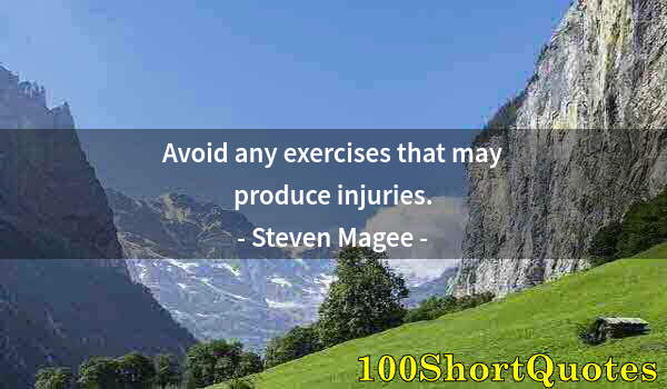 Quote by Albert Einstein: Avoid any exercises that may produce injuries.