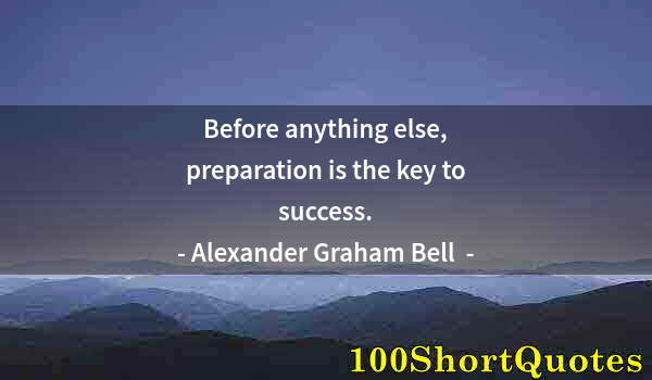 Quote by Albert Einstein: Before anything else, preparation is the key to success.