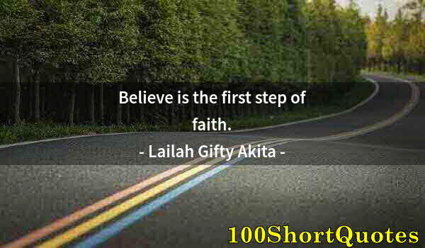 Quote by Albert Einstein: Believe is the first step of faith.