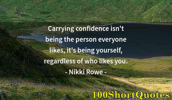 Quote by Albert Einstein: Carrying confidence isn't being the person everyone likes, it's being yourself, regardless of who li...